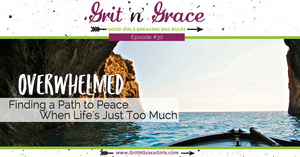 Can You Have Too Much Grit >> Episode 30 Overwhelmed Finding A Path To Peace When Life S Just Can You Have Too Much Grit >> Episode 30 Overwhelmed Finding A Path To Peace When Life S Just