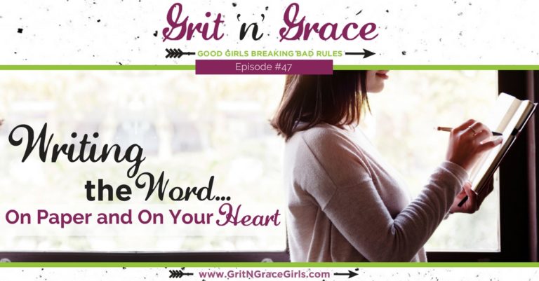 Episode #47: Writing the Word… On Paper and On Your Heart