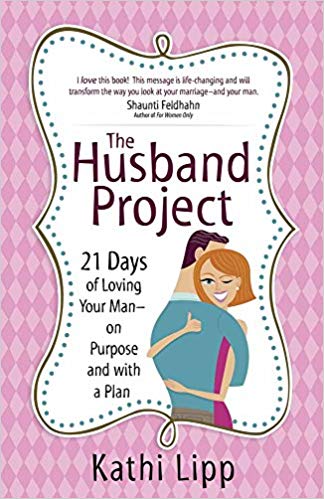 The Husband Project: 21 Days of Loving Your Man–on Purpose and with a Plan